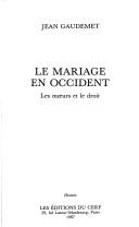 Cover of: Le mariage en Occident: les mœurs et le droit