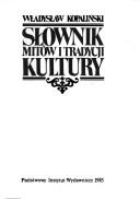 Cover of: Słownik mitów i tradycji kultury by Władysław Kopaliński
