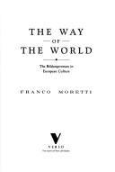 Cover of: The way of the world by Franco Moretti