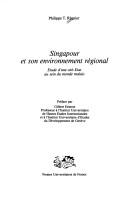 Cover of: Singapour et son environment régional: étude d'une cité-État au sein du monde malais