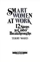 Cover of: Smart women at work: 12 steps to career breakthroughs