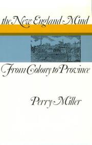 The New England mind: from colony to province by Perry Miller