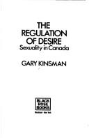 Cover of: The regulation of desire: sexuality in Canada