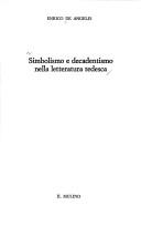 Cover of: Simbolismo e decadentismo nella letteratura tedesca by Enrico De Angelis