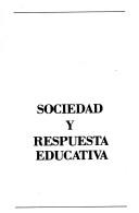 Cover of: Sociedad y respuesta educativa