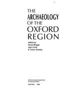 The Archaeology of the Oxford region by Jean Cook, Trevor Rowley