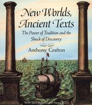 Cover of: New Worlds, Ancient Texts by Anthony Grafton, April Shelford, Nancy Siraisi