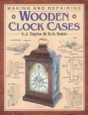 Cover of: Making and repairing wooden clock cases