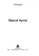 Cover of: Marcel Aymé by Graham Lord