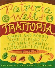 Cover of: Patricia Wells' Trattoria: Simple and Robust Fare Inspired by the Small Family Restaurants of Italy