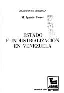 Estado e industrialización en Venezuela by M. Ignacio Purroy