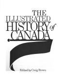 Cover of: The Illustrated history of Canada