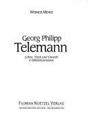 Cover of: Georg Philipp Telemann: Leben, Werk und Umwelt in Bilddokumenten