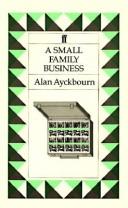 Cover of: A small family business by Alan Ayckbourn
