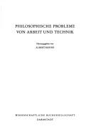 Cover of: Philosophische Probleme von Arbeit und Technik by herausgegeben von Albert Menne.