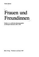 Cover of: Frauen und Freundinnen: Studien zur "weiblichen Homosexualität" am Beispiel Österreich 1870-1938