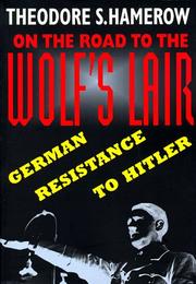 Cover of: On the Road to the Wolfs Lair: German Resistance to Hitler (Belknap Press)