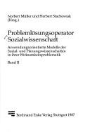 Cover of: Problemlösungsoperator Sozialwissenschaft: anwendungsorientierte Modelle der Sozial- und Planungswissenschaften in ihrer Wirksamkeitsproblematik