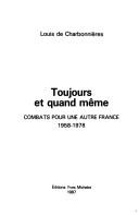 Cover of: Toujours et quand même: combats pour une autre France, 1958-1978