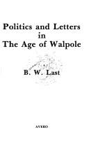 Cover of: Politics and letters in the age of Walpole by B. W. Last