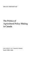 Cover of: politics of agricultural policy-making in Canada | Grace Darlene Skogstad