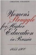 Cover of: Women's struggle for higher education in Russia, 1855-1900