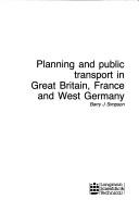 Cover of: Planning and public transport in Great Britain, France, and West Germany