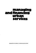 Cover of: Managing and financing urban services. by Organisation for Economic Co-operation and Development