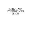 Cover of: Kaddafi, la CIA et les marchands de mort