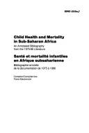 Cover of: Child health and mortality in Sub-Saharan Africa: an annotated bibliography from the 1975-86 literature
