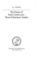 Cover of: The nature of early Greek lyric: three preliminary studies