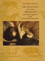 Cover of: The platypus and the mermaid, and other figments of the classifying imagination by Harriet Ritvo