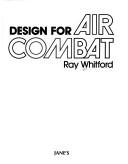 Cover of: Design for air combat by Ray Whitford