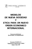 Cover of: Modelos de nueva sociedad y ética para un nuevo orden económico internacional: documentos del seminario, Río de Janeiro, 10-14 septiembre 85.