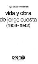 Vida y obra de Jorge Cuesta, 1903-1942 by Nigel Sylvester