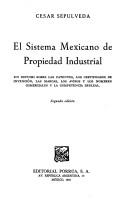 Cover of: El sistema mexicano de propiedad industrial: un estudio sobre las patentes, los certificados de invención, las marcas, los avisos y los nombres comerciales y la competencia desleal