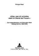 Cover of: Alles, was ich schreibe, steht im Dienst der Frauen: zum essayistischen und fiktionalen Werk Hedwig Dohms (1833-1919)