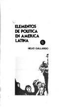 Cover of: Elementos de política en América Latina by Helio Gallardo