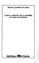 Cover of: Carta a Miguel de la Madrid by Mauricio González de la Garza