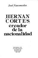 Cover of: Hernán Cortés, creador de la nacionalidad