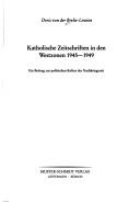 Cover of: Katholische Zeitschriften in den Westzonen 1945-1949: ein Beitrag zur politischen Kultur der Nachkriegszeit