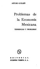 Cover of: Problemas de la economía mexicana: tendencias y problemas