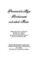 Cover of: Presencia de la mujer revolucionaria en la vida de México: memoria del ciclo de conferencias celebrado en el auditoria "Ricardo Flores Magón" del Instituto de Capacitación Política, del 27 al 30 de enero de 1986