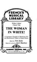 Cover of: women in white!: a cautionary chronicle of monstrous evil and blackhearted villiany in song & dance