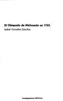 El Obispado de Michoacán en 1765 by Isabel González Sánchez