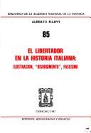 Cover of: El Libertador en la historia italiana: ilustración, "Risorgimento," fascismo