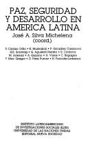 Cover of: Paz, seguridad y desarrollo en América Latina by José A. Silva Michelena, coord. ; R. Carazo Odio ... [et al.].