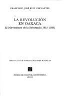 Cover of: La Revolución en Oaxaca: el movimiento de la soberanía, 1915-1920