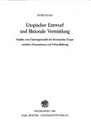 Cover of: Utopischer Entwurf und fiktionale Vermittlung: Studien zum Gattungswandel der literarischen Utopie zwischen Humanismus und Frühaufklärung