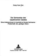 Cover of: Die Seinsweise des objektivierten Geistes: eine Untersuchung im Anschluss an Nicolai Hartmanns Problematik des "geistigen Seins"